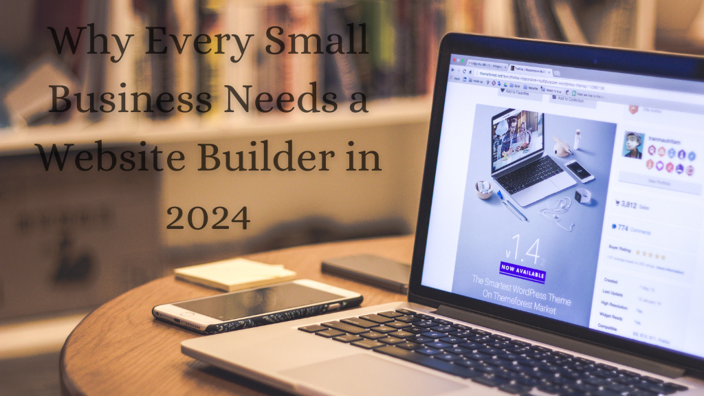 Why Every Small Business Needs a Website Builder in 2024 