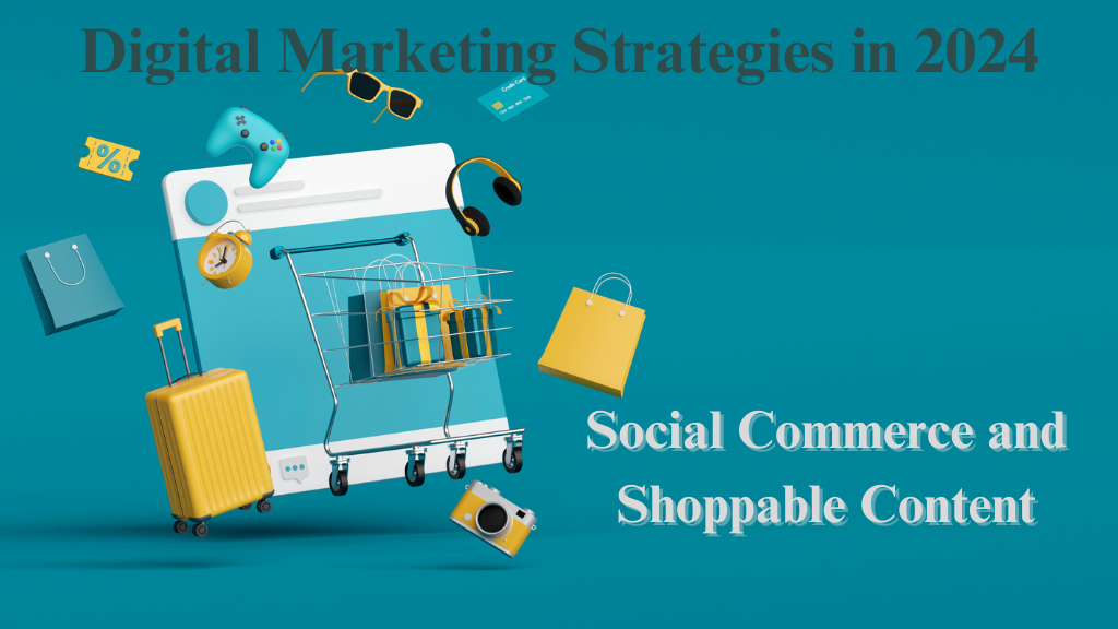 Social Commerce and Shoppable Content is a Digital marketing strategies