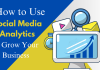 How to Use Social Media Analytics to Grow Your Business complete detail