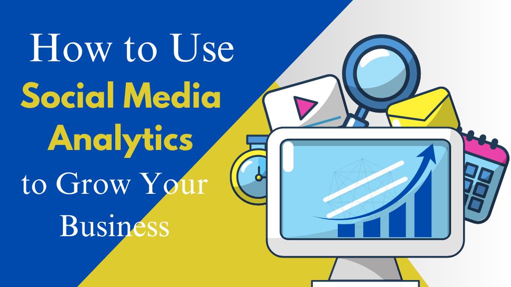 How to Use Social Media Analytics to Grow Your Business complete detail