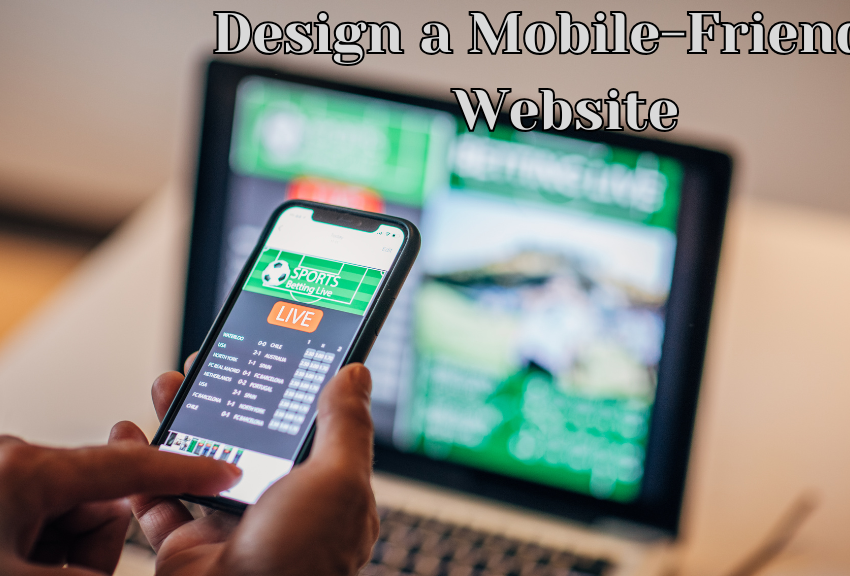 Design a Mobile-Friendly Website