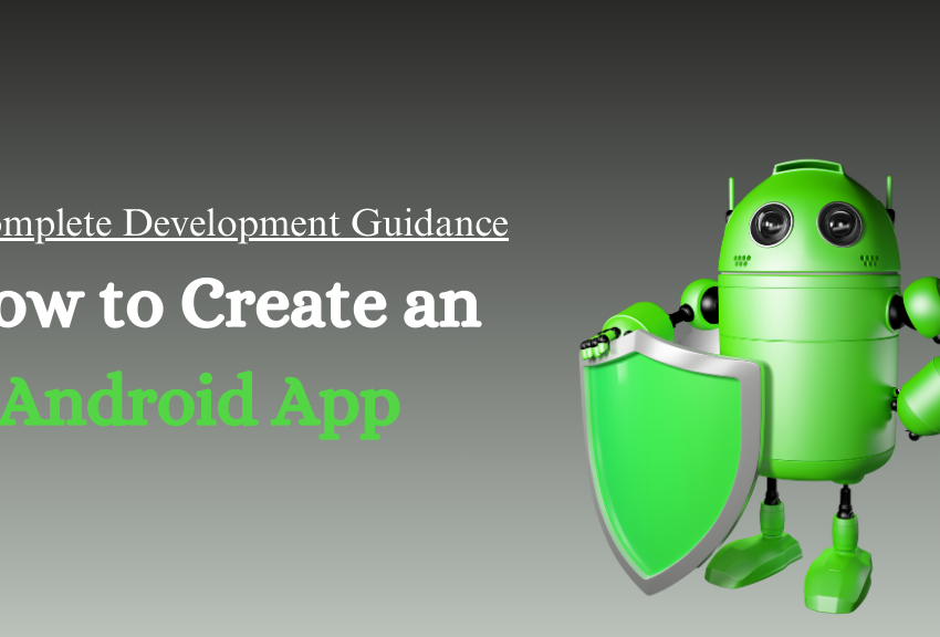 How to Create Android app: Step by Step Guidance