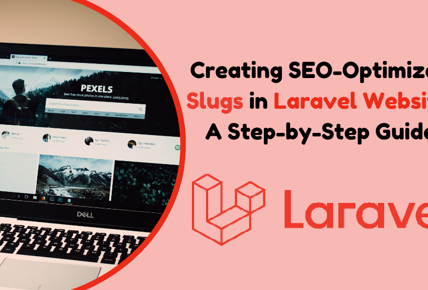 Creating SEO-Optimized Slugs in Laravel Website: A Step-by-Step Guide