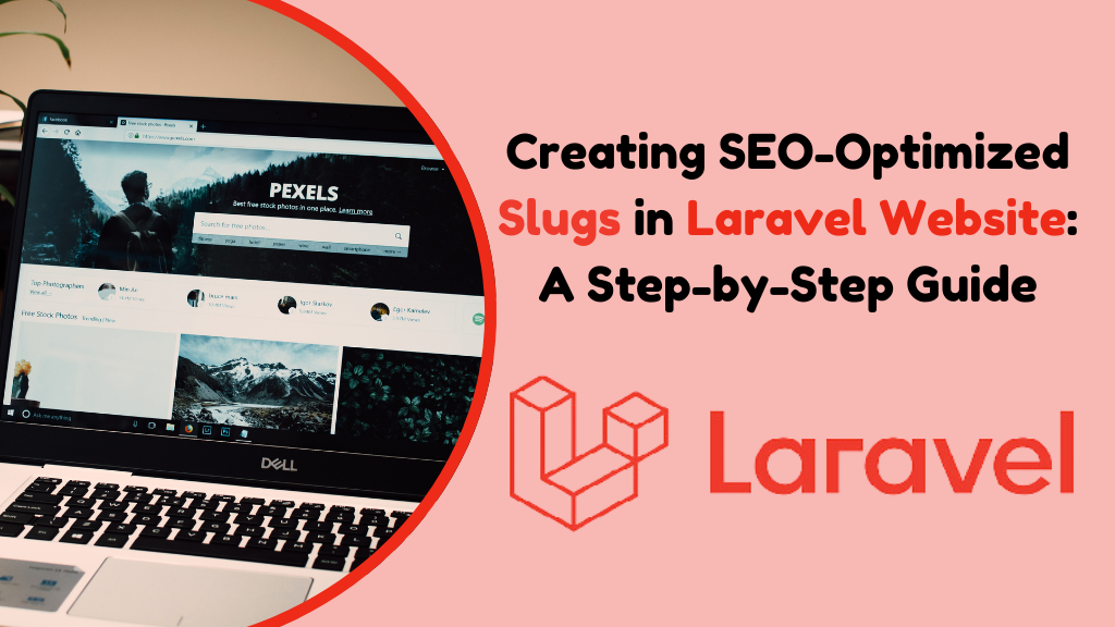 Creating SEO-Optimized Slugs in Laravel Website: A Step-by-Step Guide