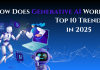 How Does Generative AI Work? and Top Trends in 2025