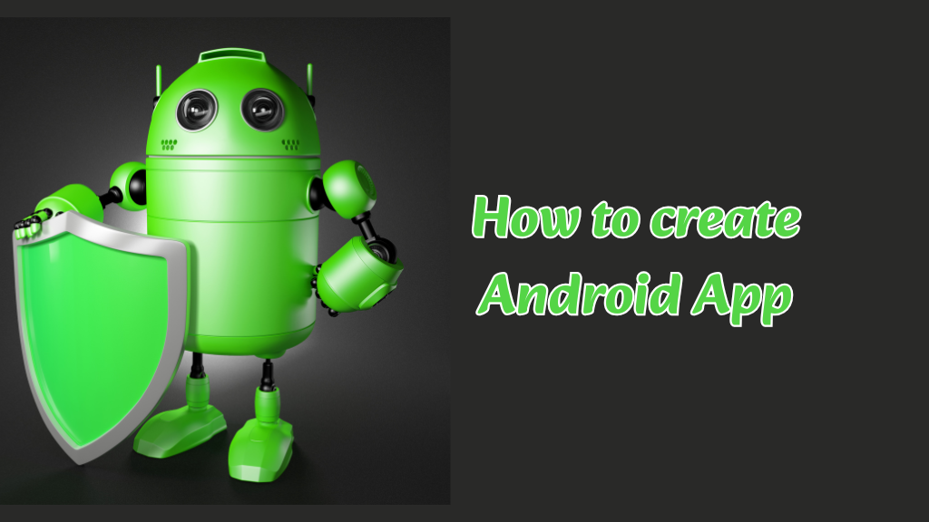 How to Create an Android App: A Complete Development Guidance