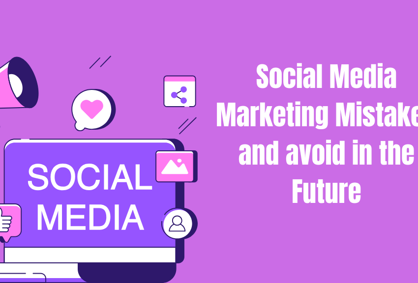 Social Media Marketing Mistakes and avoid in the Future