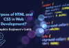 the Purpose of HTML and CSS in Web Development? A complete Beginner's Guide