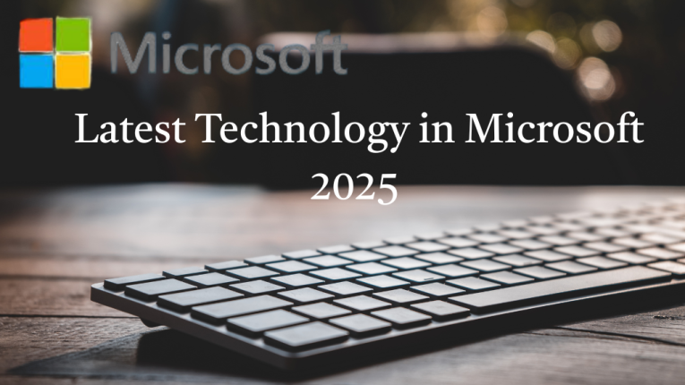 Latest Technology in Microsoft 2025 and How to Impact