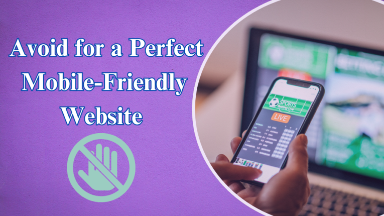 Avoid Common Mistakes for a Perfect Mobile-friendly Website for User experience