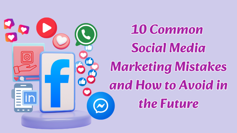 10 Common Social Media Marketing Mistakes Avoid in the Future